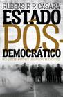 Livro - Estado pós-democrático: Neo-obscurantismo e gestão dos indesejáveis