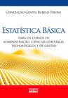 Livro - Estatística Básica: Para Os Cursos De Administração, Ciências Contábeis, Tecnológicos E De Gestão
