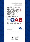 Livro - Estatuto da Advocacia e Código de Ética e Disciplina da OAB - Comentados