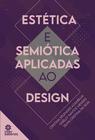 Livro - Estética e semiótica aplicadas ao design