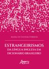 Livro - Estrangeirismos da Língua Inglesa em Dicionário Brasileiro