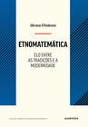 Livro - Etnomatemática - Elo entre as tradições e a modernidade - Nova Edição
