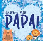 Livro - Eu Amo o Meu Papai - Capa Dura