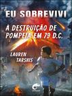 Livro - Eu Sobrevivi A Destruicao De Pompeia Em 79 D.C