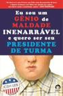 Livro - Eu sou gênio de maldade inenarrável e quero ser seu presidente de turma