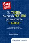 Livro - Eu Tenho a Doença do Refluxo Gastroesofágico. E Agora?