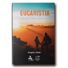 Livro Eucaristia: Caminho Seguro Rumo Ao Céu - Angela Abdo - Canção nova