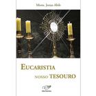 Livro Eucaristia Nosso Tesouro: Sacramento do Amor - Monsenhor Jonas Abib - Canção nova