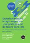 Livro - Experimentando a Terapia Cognitivo-comportamental de Dentro para Fora