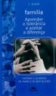 Livro - Família - Aprender a tolerância e aceitar a diferença