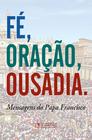 Livro - Fé, oração, ousadia