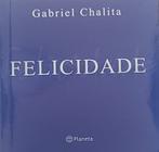 Livro Felicidade - Gabriel Chalita