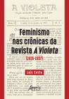 Livro - Feminismo nas crônicas da revista a violeta (1916-1937)