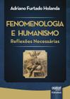 Livro - Fenomenologia e Humanismo - Reflexões Necessárias