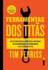 Livro Ferramentas dos Titãs Tim Ferriss