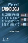Livro - Ferri Cardiologia - Recomendações Atualizadas de Diagnóstico e Tratamento