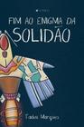 Livro - Fim ao enigma da solidão - Viseu