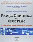 Livro - Finanças Corporativas De Curto Prazo: A Gestão Do Valor Do Capital De Giro - Vol.1