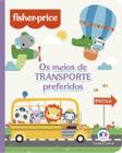 Livro - Fisher-Price - Os meios de transporte preferidos