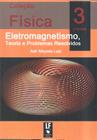 Livro - Física 3 - Eletromagnetismo, teoria e problemas resolvidos