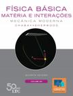 Livro - Física Básica: Matéria e Interações - Mecânica Moderna - Volume 1