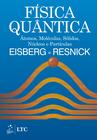 Livro - Física Quântica - Átomos, Moléculas, Sólidos, Núcleos e Partículas