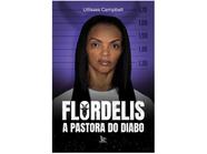Livro Flordelis a Pastora do Diabo Ullisses Campbell
