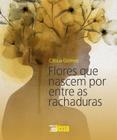 Livro - Flores que Nascem por Entre as Rachaduras - Autora: Cássia Gomes - Capa Flexível - Inverso