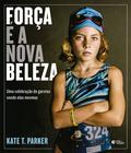 Livro - Força é a nova beleza