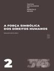 Livro - Forca Simbolica Dos Direitos Humanos,A - Vol. 2