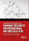 Livro - Formação de professores para o ensino técnico profissional no século xxi: quais competências? quais habilidades? uma matriz ibero-americana de formação