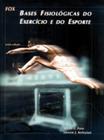 Livro - Fox - Bases Fisiológicas do Exercício e do Esporte