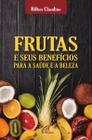 Livro - Frutas e seus benefícios para a saúde e a beleza