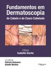 Livro - Fundamentos de Dermatoscopia do Cabelo e Couro Cabeludo - Doche - DiLivros