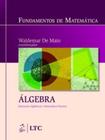 Livro - Fundamentos de Matemática-Algebra Estruturas Algebricas e Matemática Discreta