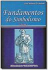 Livro - Fundamentos Do Simbolismo Vol. I