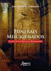 Livro - Funerais miscigenados egípcios gregos romanos