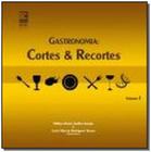 Livro - Gastronomia: Cortes e recortes, Volume I