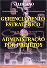 Livro - Gerenciamento Estratégico e Administração de Projetos