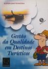 Livro Gestão da Qualidade em Destinos Turísticos - Qualitymark