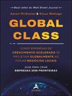 Livro - Global Class - Como Empresas De Crescimento Acelerado Se Projetam Globalmente Ao Focar Negocios Locais