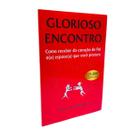 Livro Glorioso Encontro - Como Receber do coração do Pai o(a) Esposo(a) que você procura