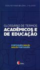 Livro - Glossário de termos acadêmicos e de educação - português / inglês