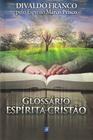 Livro - Glossário Espírita Cristão - Reflexões Sobre o Evangelho