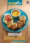 Livro - Glúten Free 11 - Biomassa de Banana Verde: 18 receitas sem glúten