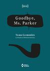 Livro - Goodbye, Ms. Parker