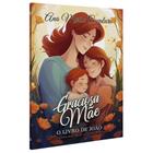 Livro - Graciosa Mãe - O Livro de João - Devocional