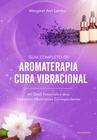 Livro - Guia Completo de Aromaterapia e Cura Vibracional