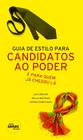 Livro - Guia de estilo para candidatos ao poder - E para quem ja chegou la