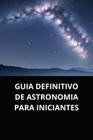 Livro Guia Definitivo de Astronomia para Iniciantes